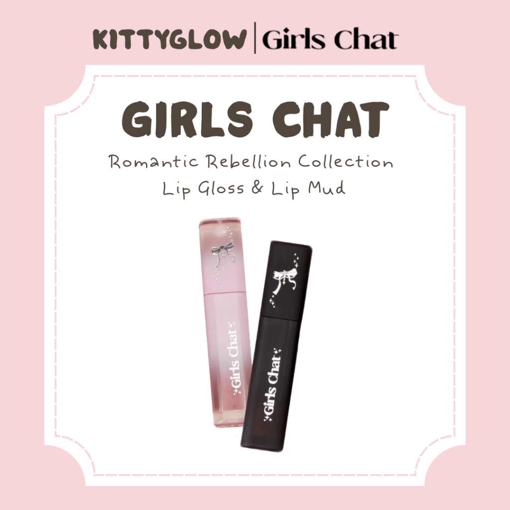 GIRLS CHAT Romantic Rebellion Collection ลิปกลอส & Lip Mud