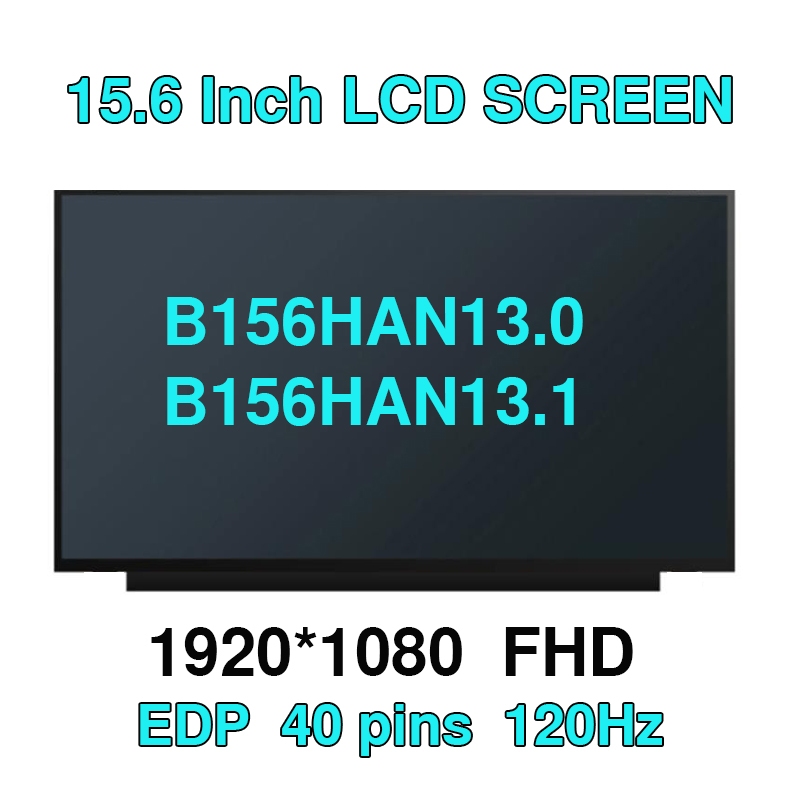 15.6 นิ้ว 120HZ IPS FHD 1920x1080 B156HAN13.0 B156HAN13.1 eDp 40pins LCD Matrix แผงสําหรับเกมประสิทธ