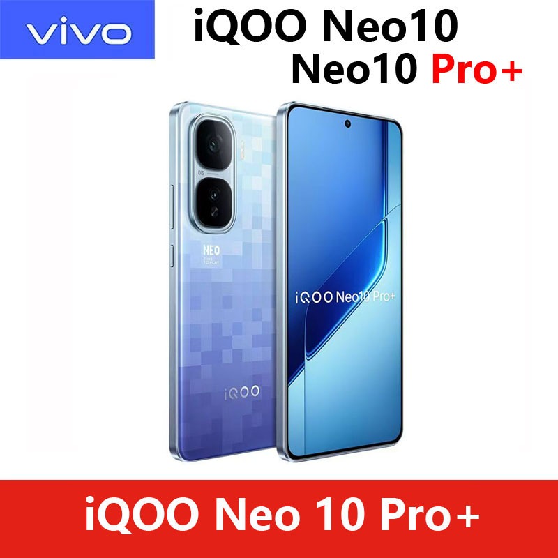 VIVO IQOO Neo 10 Pro+  Snapdragon 8 Elite /  IQOO Neo 10 Pro Dimensity 9400  / Vivo iQOO Neo 10 Snap