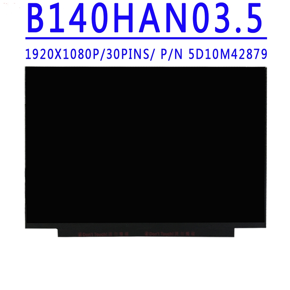 P/N 5D10M42879 B140HAN03.2 14.0 นิ้ว 1920X1080 IPS FHD 30PINS EDP 72%NTSC 60HZ หน้าจอ lcd สําหรับ Th