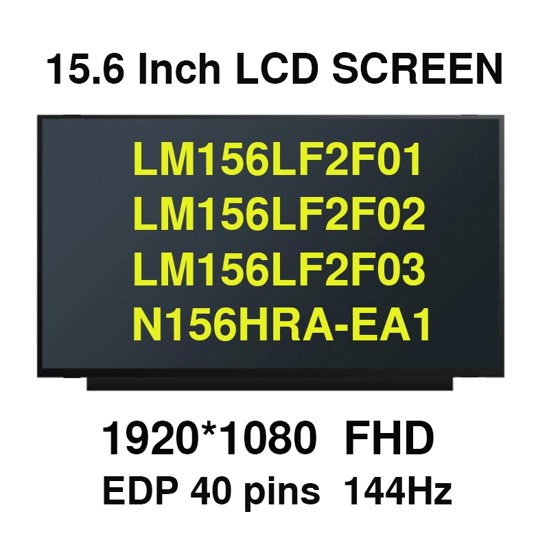 15.6 "LM156LF2F01 N156HRA-EA1 LED LCD หน้าจอแผง LM156LF2F 01 02 03 EDP 40 Pins 144HZ หน้าจอ IPS FHD 
