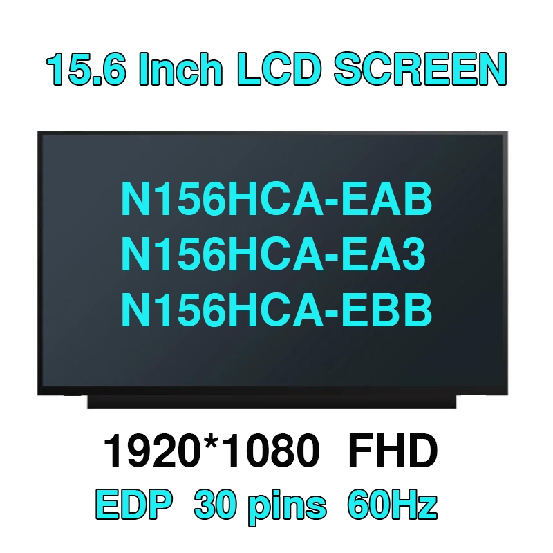 15.6 "จอแสดงผล IPS LCD N156HCA-EAB N156HCA-EA3 N156HCA-EBB Fit NV156FHM-N45 TV156FHM-NH2 หน้าจอแล็ปท