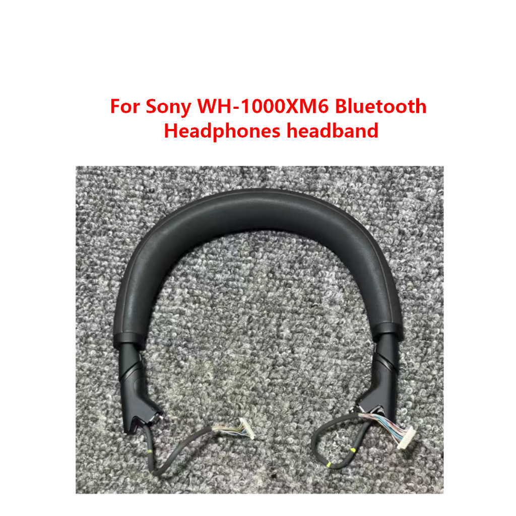 Original เปลี่ยนแถบคาดศีรษะสําหรับ Sony WH-1000XM6 หูฟังบลูทูธแถบคาดศีรษะ wh 1000xm6 อะไหล่ซ่อม
