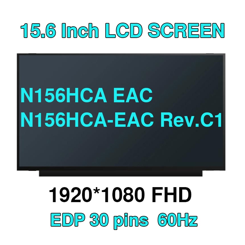 N156HCA EAC N156HCA-EAC Rev.C1 แล็ปท็อปหน้าจอ 15.6 นิ้ว IPS FHD ไม่มีรูสกรู Matrix แผงจอแสดงผล 1920x