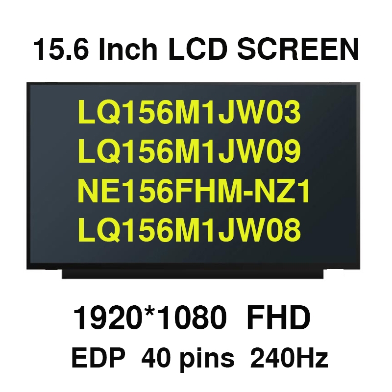 15.6 นิ้ว 240Hz แล็ปท็อปหน้าจอ LCD LQ156M1JW03 LQ156M1JW09 NE156FHM-NZ1 LQ156M1JW08 LQ156M1JW16 LQ15