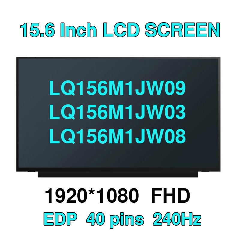 15.6 "240Hz แล็ปท็อปหน้าจอ LCD LQ156M1JW09 LQ156M1JW03 LQ156M1JW08 LQ156M1JW16 LQ156M1JW26 สําหรับ M