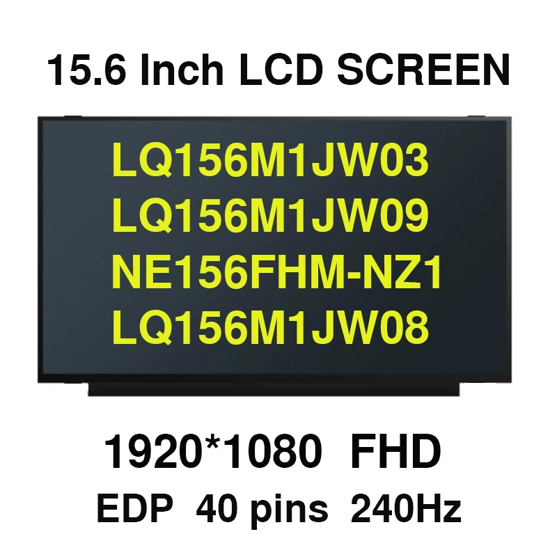 15.6 นิ้ว 240Hz แล็ปท็อปหน้าจอ LCD LQ156M1JW03 LQ156M1JW09 NE156FHM-NZ1 LQ156M1JW08 LQ156M1JW16 LQ15
