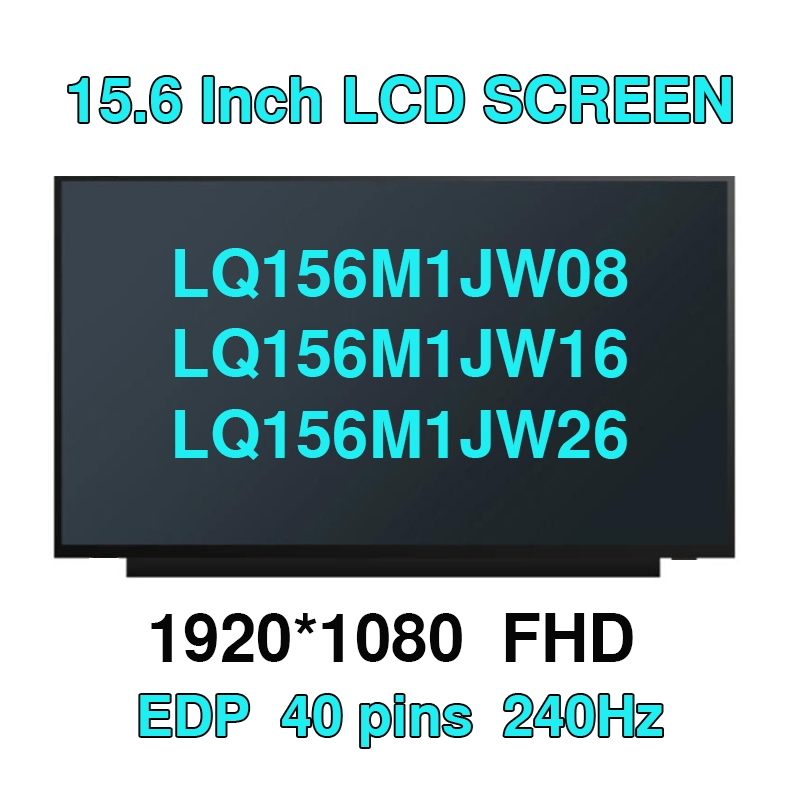 15.6 นิ้ว 240Hz แล็ปท็อปหน้าจอ LCD LQ156M1JW03 LQ156M1JW09 NE156FHM-NZ1 LQ156M1JW08 LQ156M1JW16 LQ15