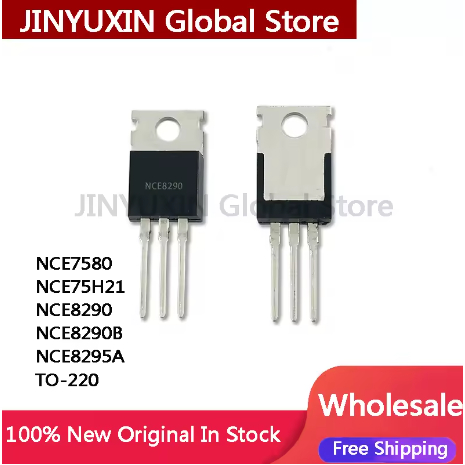 5PCS NCE7580 NCE75H21 NCE8290 NCE8290B NCE8295A TO-220 ในสต็อกขายส่ง