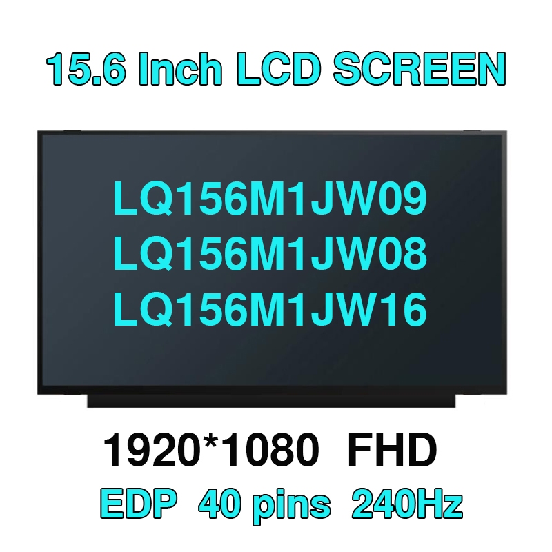 15.6 "240Hz แล็ปท็อปหน้าจอ LCD LQ156M1JW03 LQ156M1JW09 LQ156M1JW08 LQ156M1JW16 LQ156M1JW26 สําหรับ M