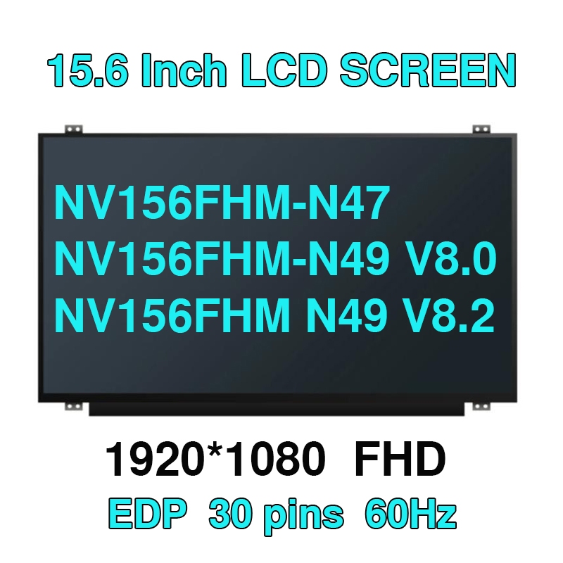15.6 "NV156FHM-N49 V8.0 NV156FHM N49 V8.2 NV156FHM-N47 หน้าจอ LED LCD Matrix IPS FHD หน้าจอ LCD แผง 