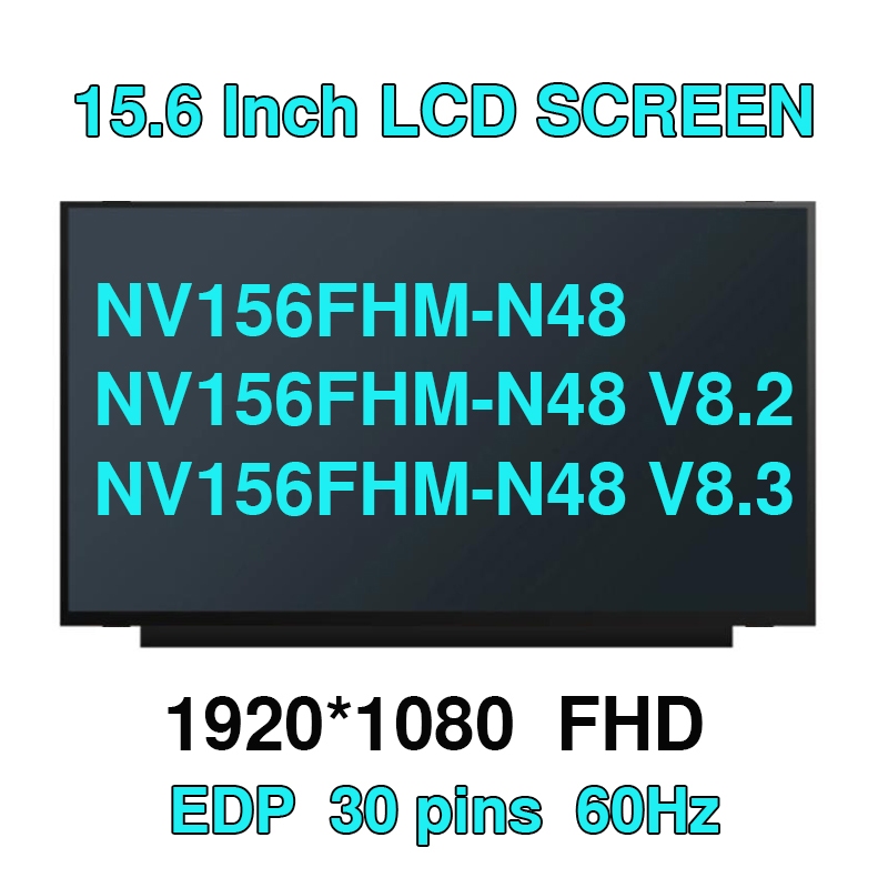 15.6 "NV156FHM-N48 NV156FHM-N48 V8.3 V8.2 แล็ปท็อปหน้าจอ Lcd แผง FHD 1920*1080 30pin eDP