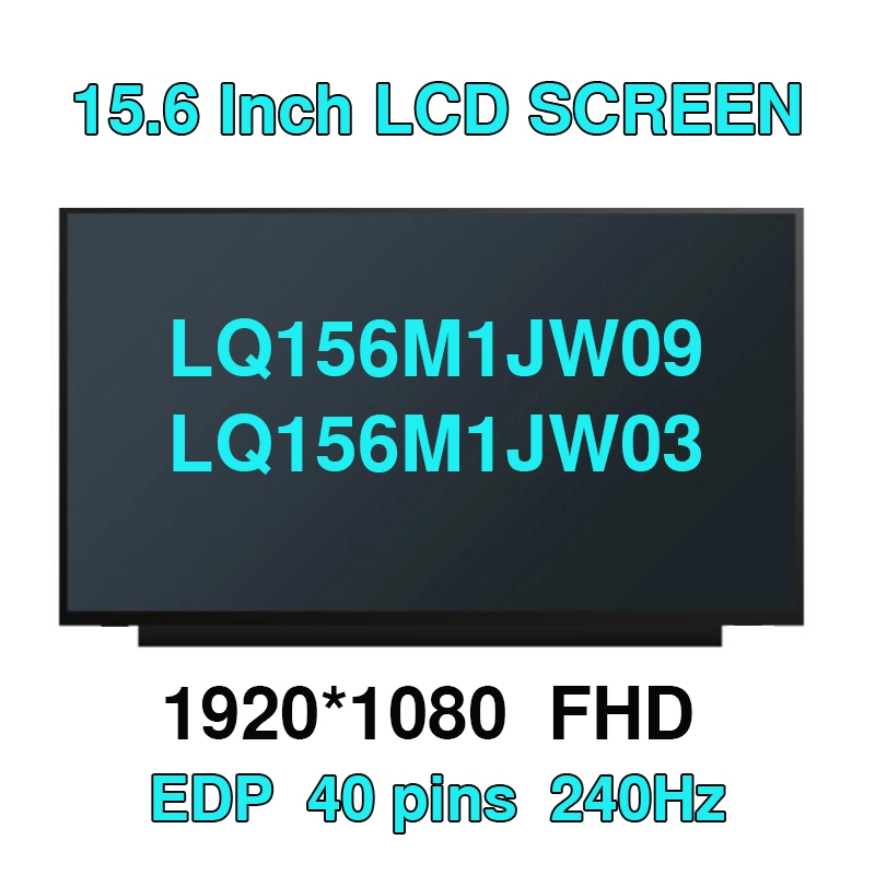 15.6 "นิ้วแล็ปท็อปจอแสดงผลLcd LQ156M1JW09 LQ156M1JW03 240HZ FHD 1920*1080 40pins 100% sRGB