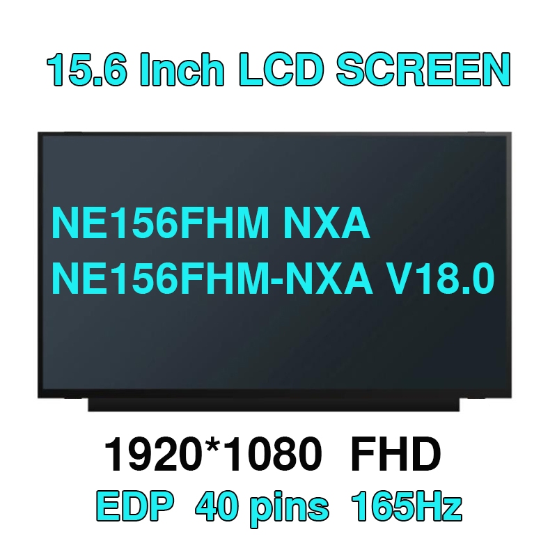 15.6 "165Hz แล็ปท็อปหน้าจอ LCD NE156FHM NXA NE156FHM-NXA V18.0 จอแสดงผล Matrix แผงเปลี่ยน 1920x1080 