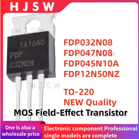 5PCS 100% ใหม่ FDP032N08 032N08 FDP045N10A 045N10A FDP047N08 047N08 FDP12N50NZ 12N50NZ TO-220 Field-