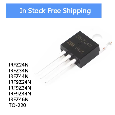 5PCS ทรานซิสเตอร์ใหม่ IRFZ24N IRFZ34N IRFZ44N IRF9Z24N IRF9Z34N IRF9Z44N IRFZ46N TO-220 คุณภาพดีขายส