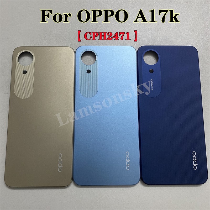 สําหรับ OPPO A17k CPH2471 แบตเตอรี่ฝาหลังด้านหลังเปลี่ยนที่อยู่อาศัยประตู