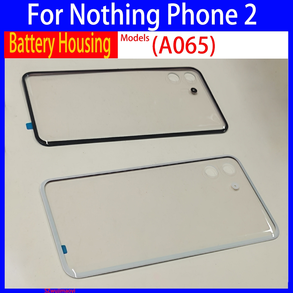 ที่ดีที่สุดเกรด AAA สําหรับ Nothing Phone2 ฝาหลังแบตเตอรี่สําหรับ Nothing Phone 2 A065 ด้านหลังกรณี