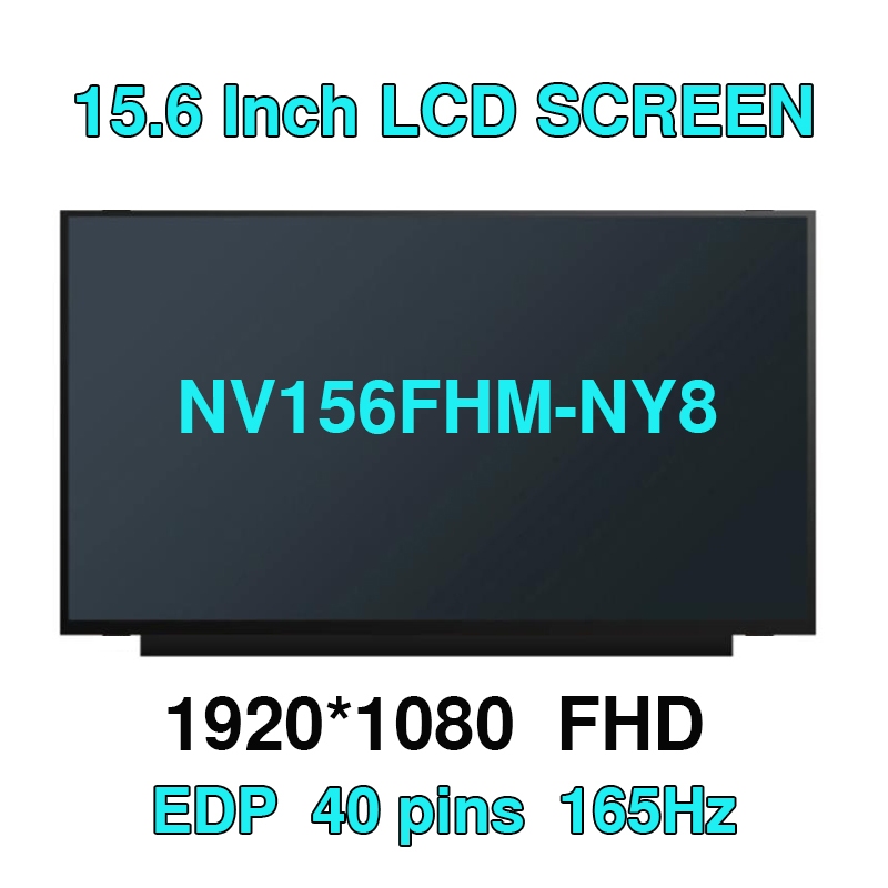 NV156FHM-NY8 165Hz 15.6 แล็ปท็อปสําหรับเล่นเกมหน้าจอ LCD จอแสดงผล LED IPS 40 Pins 1920*1080