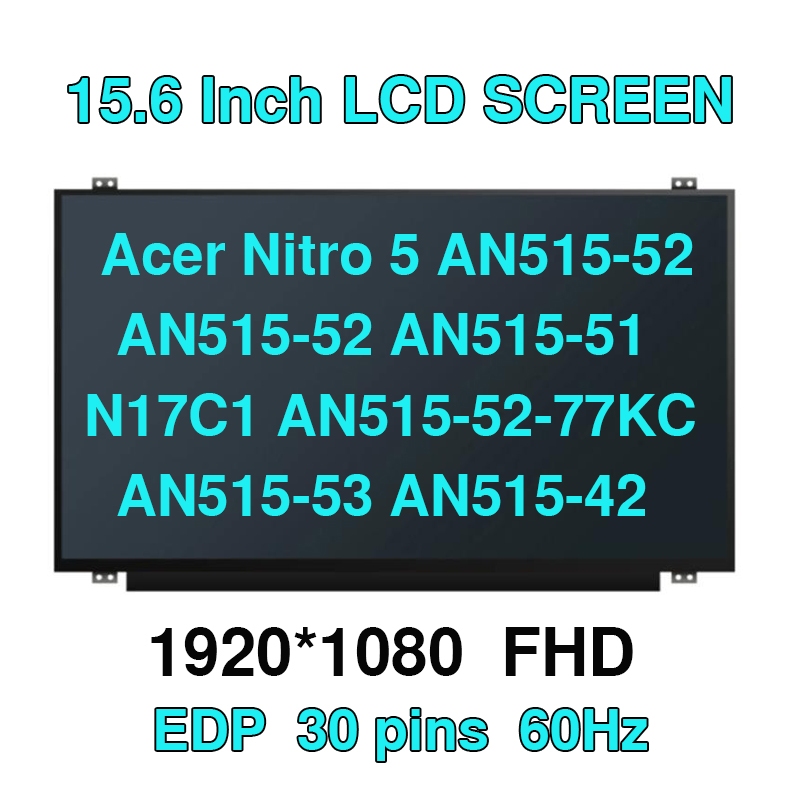 Acer Nitro 5 AN515-52 series AN515-52 AN515-51 N17C1 AN515-52-77KC AN515-53 AN515-42 30pin 60hz 15.6