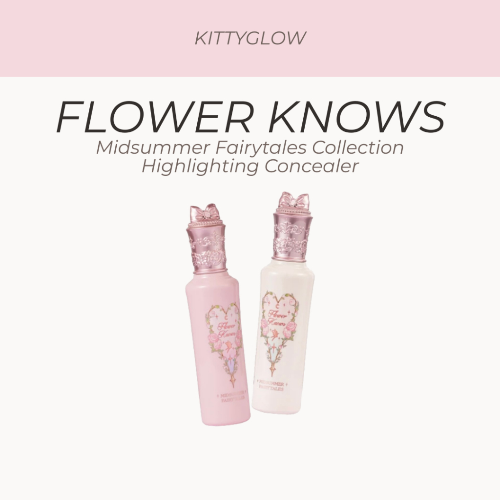 Flower KNOWS Midsummer Fairytales Collection คอนซีลเลอร ์ ไฮไลท ์