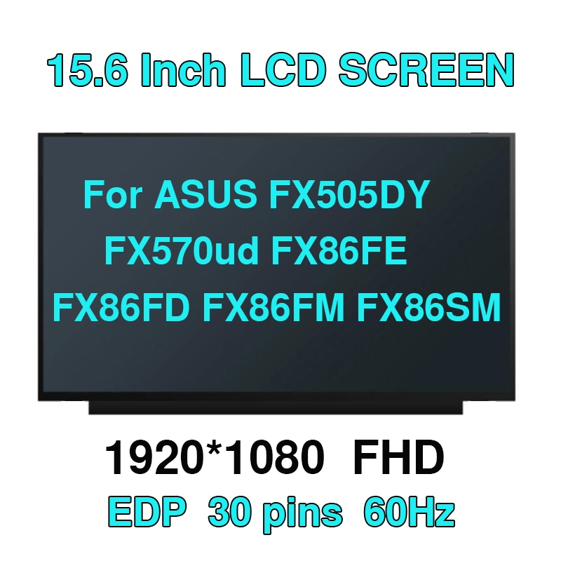 15.6 "หน้าจอ LCD แล็ปท็อป 60HZ สําหรับ ASUS FX505DY FX570ud FX86FE FX86FD FX86FM FX86SM แผงหน้าจอ LE