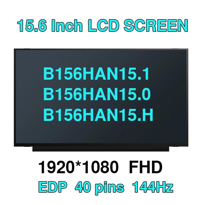 B156HAN15.1 B156HAN15.0 B156HAN15.H B156HAN15.K 15.6 นิ้ว 144Hz แล็ปท็อปหน้าจอ LCD จอแสดงผล Matrix เ
