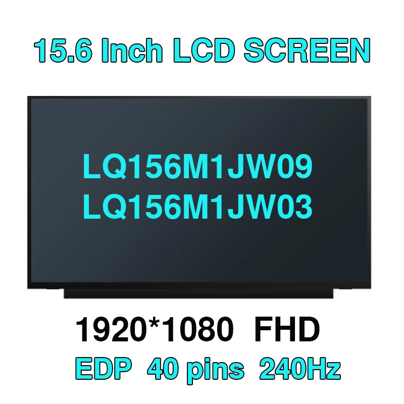 15.6 "นิ้วแล็ปท็อปจอแสดงผลLcd LQ156M1JW09 LQ156M1JW03 240HZ FHD 1920*1080 40pins 100% sRGB