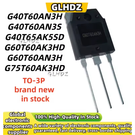 1-5PCS G40T60AN3H G40T60AN3S G40T65AK5SD G60T60AK3HD G60T60AN3H G75T60AK3HD TO-3P ใหม่