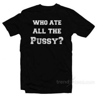 [COD]เสื้อยืด ผ้าฝ้าย 100% พิมพ์ลาย Who Ate The New Pusy สไตล์ฮิปสเตอร์ สําหรับผู้ชาย