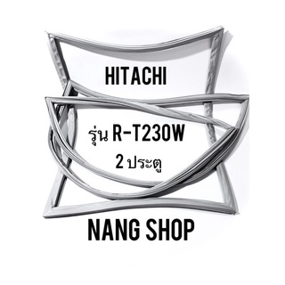 ขอบยางตู้เย็น HITACHI รุ่น R-T230W (2 ประตู)