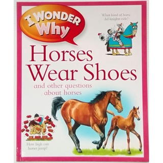 I wonder why- Horses wear shoes and other questions about horses