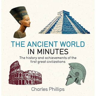 ใหม่พร้อมส่ง The Ancient World in Minutes : The History and Achievements of the First Great Civilizations