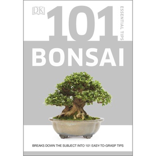 101 Essential Tips Bonsai : Breaks Down the Subject into 101 Easy-to-grasp Tips