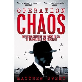 หนังสือใหม่พร้อมส่ง OPERATION CHAOS: THE VIETNAM DESERTERS WHO FOUGHT THE CIA, THE BRAINWASHERS, AND