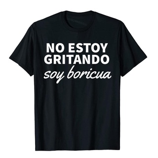 เสื้อยืดผ้าฝ้ายพิมพ์ลายแฟชั่น เสื้อยืด ผ้าฝ้าย พิมพ์ลาย No Estoy Gritando Soy Boricua Puerto Rico Puerto Rican Pride น่า