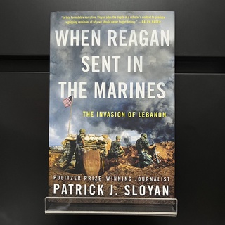 When Reagan Sent in the Marines : The Invasion of Lebanon - Patrick J. Sloyan