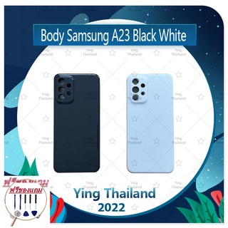 Body Samsung A23 (แถมฟรีชุดซ่อม) อะไหล่บอดี้ เคสกลางพร้อมฝาหลัง Body อะไหล่มือถือ คุณภาพดี