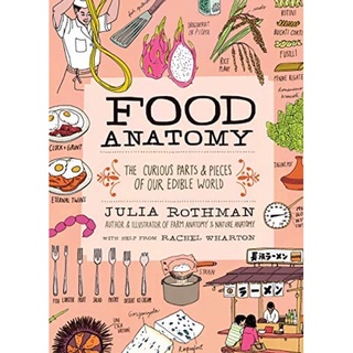 [หนังสือนำเข้า] Food Anatomy: The Curious Parts &amp; Pieces of Our Edible World - Julia Rothman ภาษาอังกฤษ English book