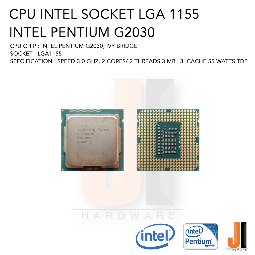 CPU Intel Pentium G2030 2 Cores/ 2 Threads 3.0 Ghz 3 MB L3 Cache 55 Watts TDP No Fan Socket LGA 1155