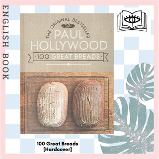 [Querida] หนังสือภาษาอังกฤษ 100 Great Breads : The Original [Hardcover] by Paul Hollywood