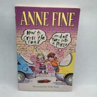 Anne Fine. How to cross the road and not turn into a Pizza, Tony Ross