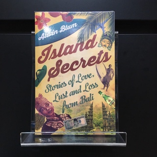 Island Secrets : Stories of Love, Lust and Loss from Bali - Alwin Blum