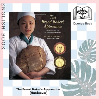 [Querida] The Bread Bakers Apprentice : Mastering the Art of Extraordinary Bread [Hardcover] by Peter Reinhart