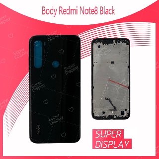 xiaomi Redmi note 8 อะไหล่บอดี้ เคสกลางพร้อมฝาหลัง Body For xiaomi Redmi note 8 อะไหล่มือถือ คุณภาพดี Super Display