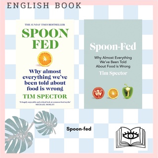 [Querida] หนังสือภาษาอังกฤษ Spoon-Fed : Why Almost Everything Weve Been Told about Food Is Wrong by Tim Spector
