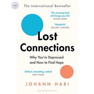 Lost Connections : Why Youre Depressed and How to Find Hope