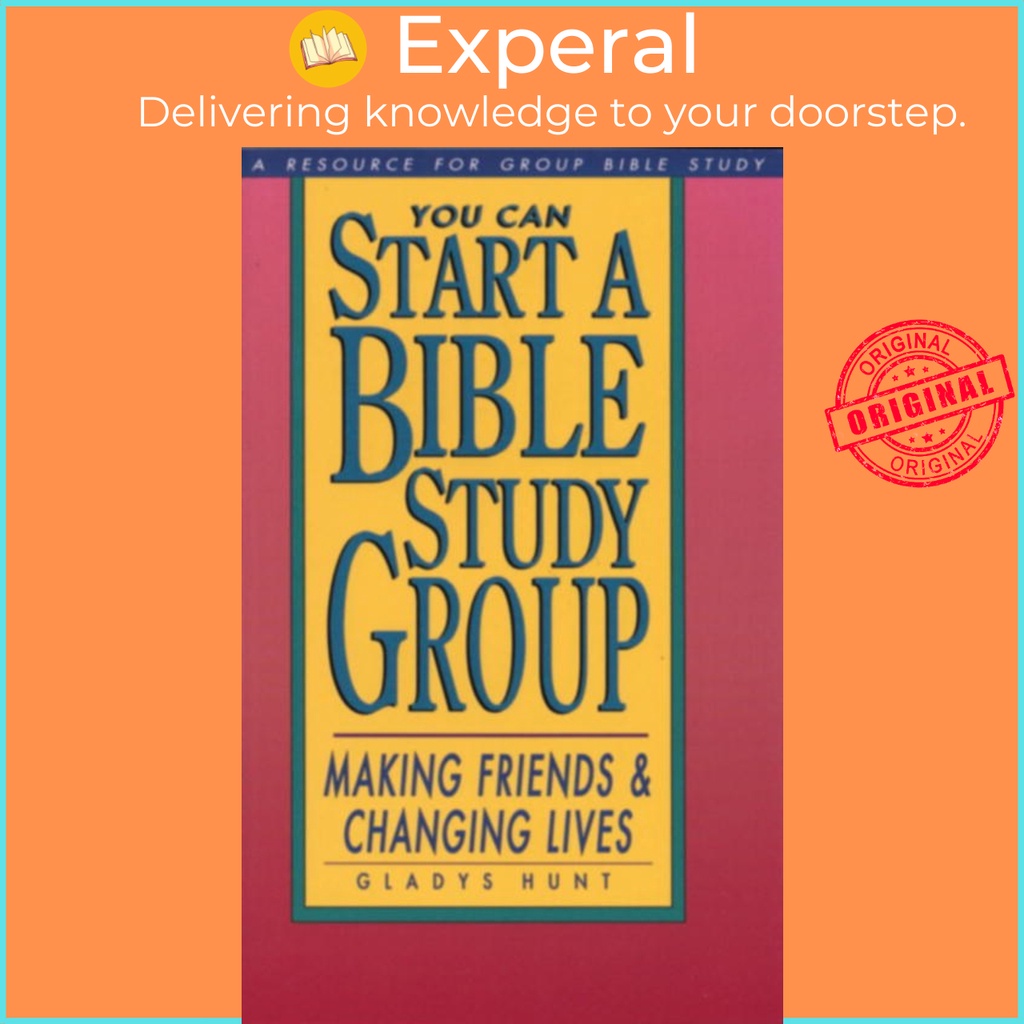 You Can Start a Bible Study Group : You Can Start a Bible Study Group: Making Fri by Gladys Hunt (ฉบ