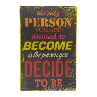 ป้ายสังกะสีวินเทจ The Only Person You are destined to Become is the person you Decide To be