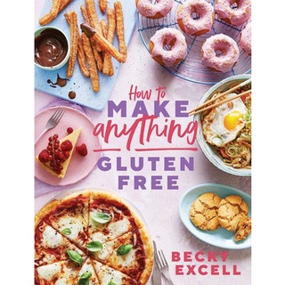 ใหม่พร้อมส่ง HOW TO MAKE ANYTHING GLUTEN FREE: OVER 100 RECIPES FOR EVERYTHING FROM HOME COMF